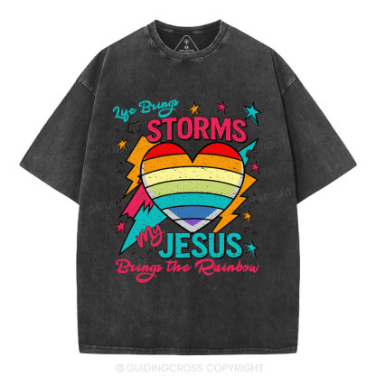 Life Brings Storms My Jesus Bring The Rainbow Christian Washed T-Shirt