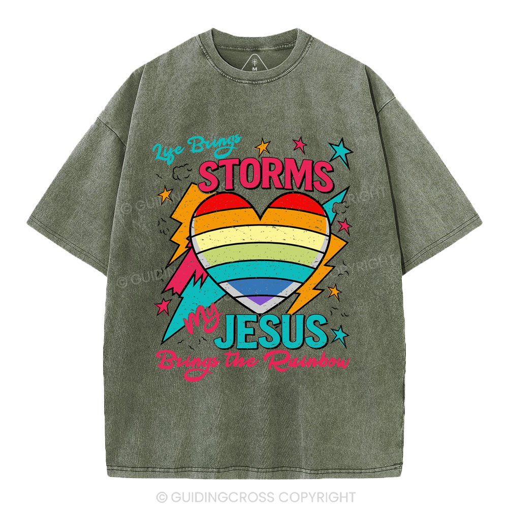 Life Brings Storms My Jesus Bring The Rainbow Christian Washed T-Shirt