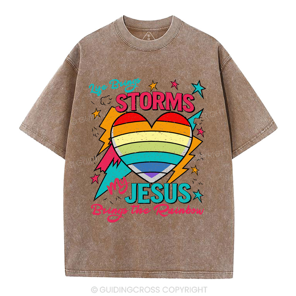 Life Brings Storms My Jesus Bring The Rainbow Christian Washed T-Shirt
