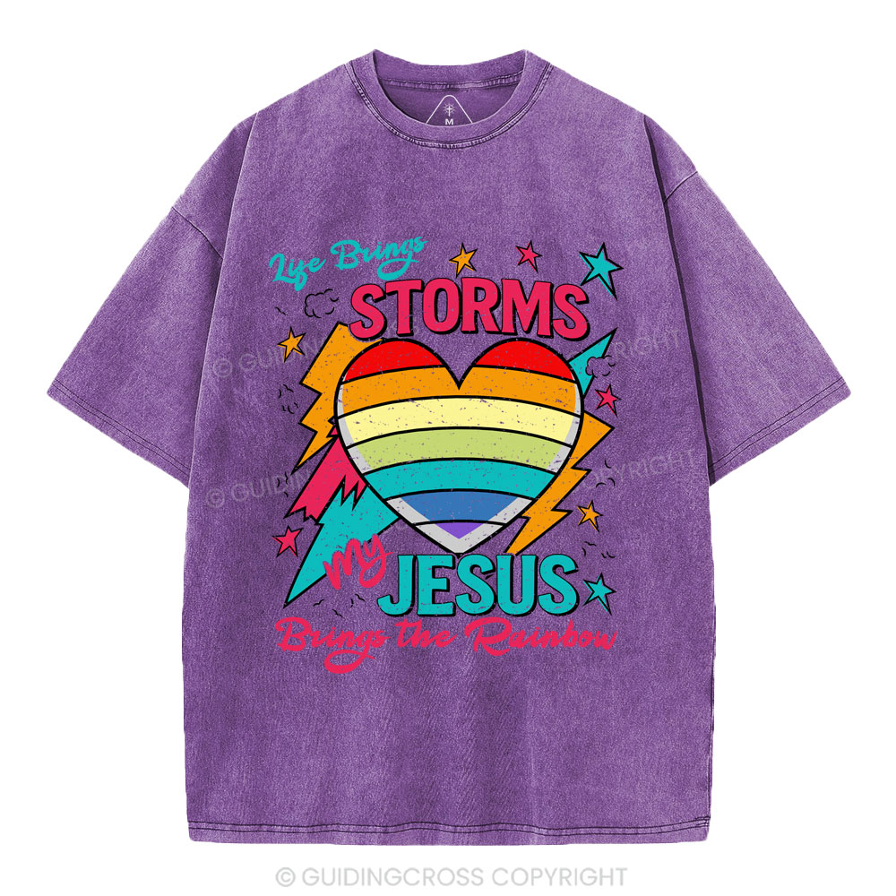 Life Brings Storms My Jesus Bring The Rainbow Christian Washed T-Shirt