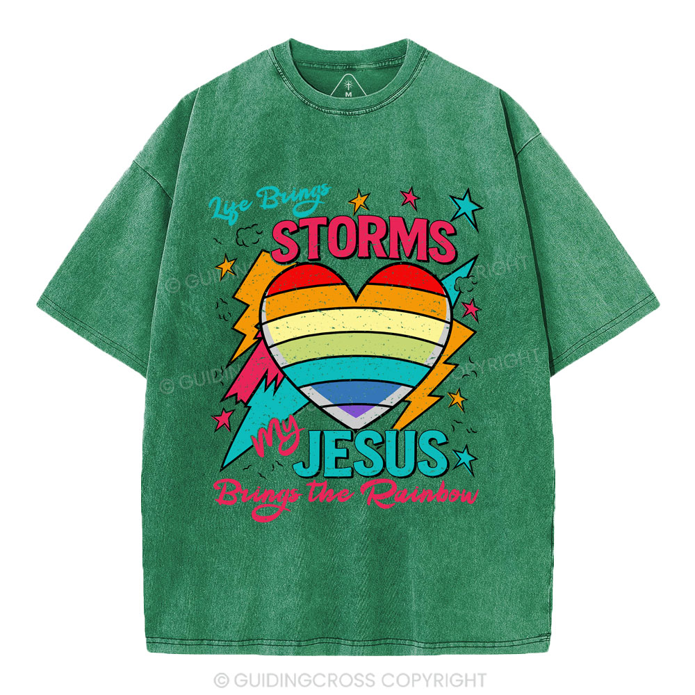 Life Brings Storms My Jesus Bring The Rainbow Christian Washed T-Shirt
