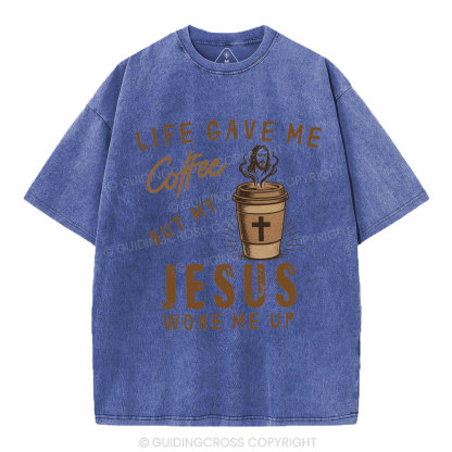 Life Gave Me Coffee But My Jesus Woke Me Up Christian Washed T-Shirt