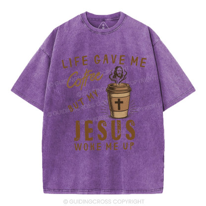 Life Gave Me Coffee But My Jesus Woke Me Up Christian Washed T-Shirt