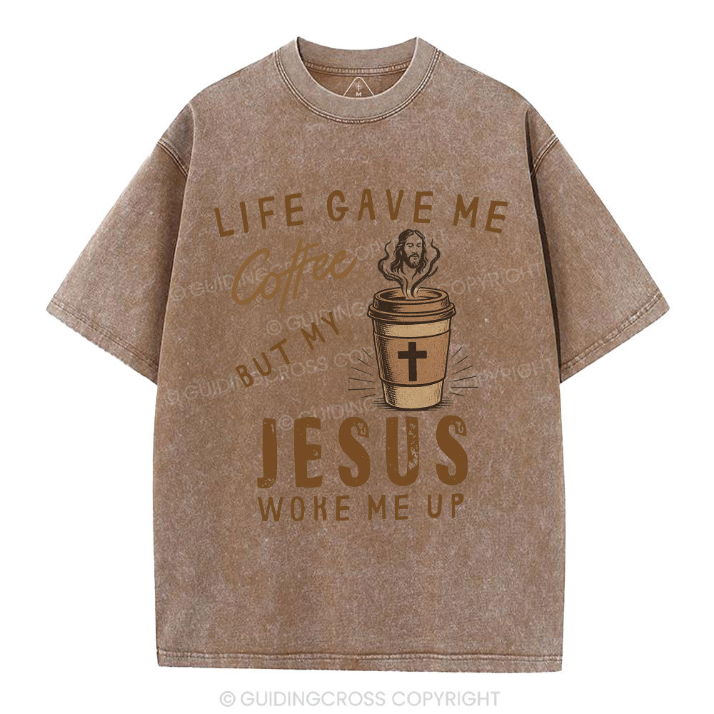 Life Gave Me Coffee But My Jesus Woke Me Up Christian Washed T-Shirt
