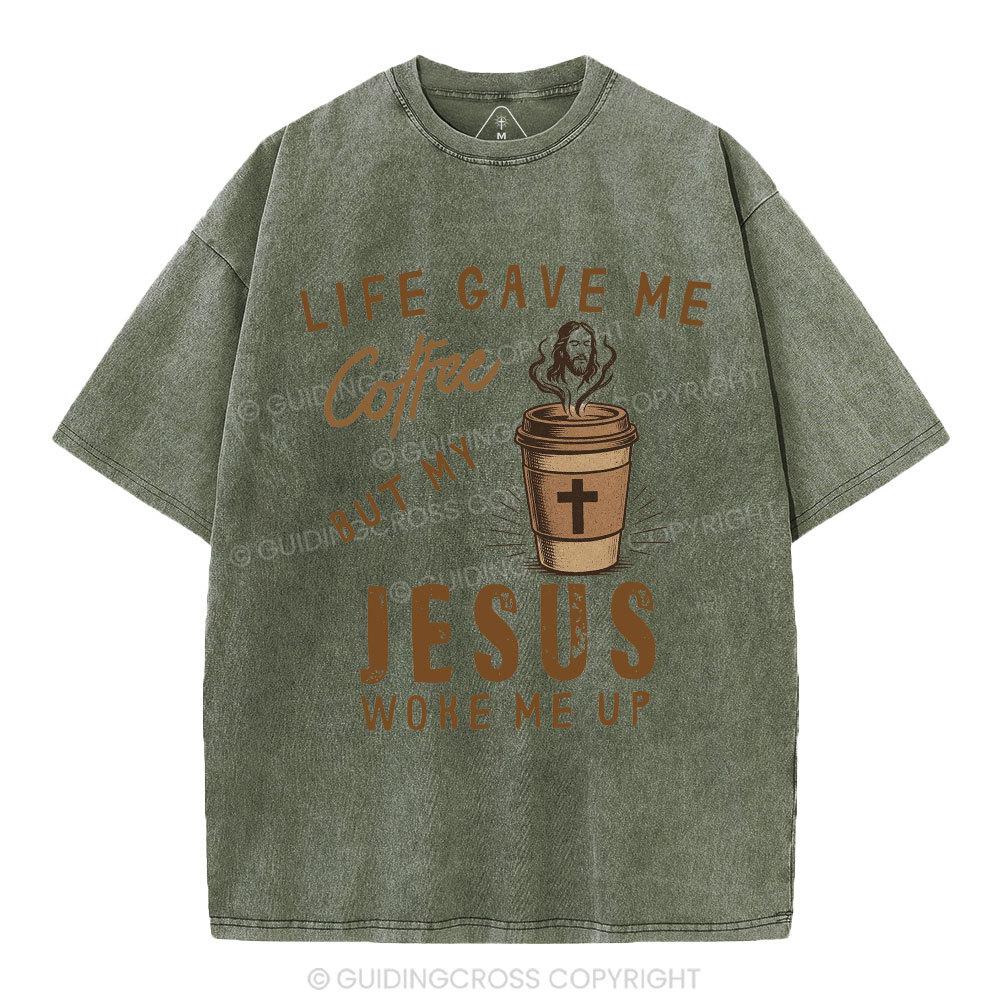 Life Gave Me Coffee But My Jesus Woke Me Up Christian Washed T-Shirt