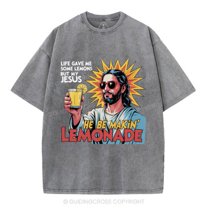 Life Gave Me Some Lemons But My Jesus Christian Washed T-Shirt