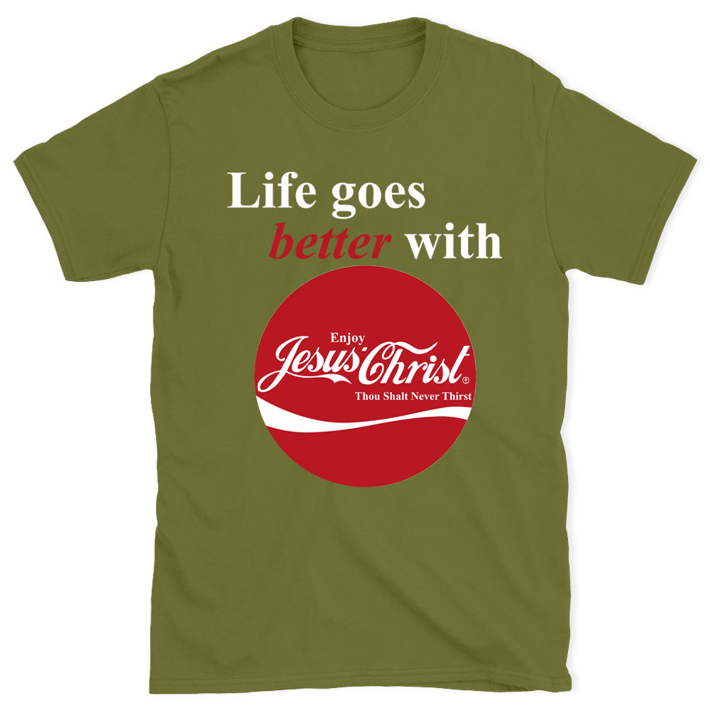 Life Goes Better With Jesus Christian T-Shirt