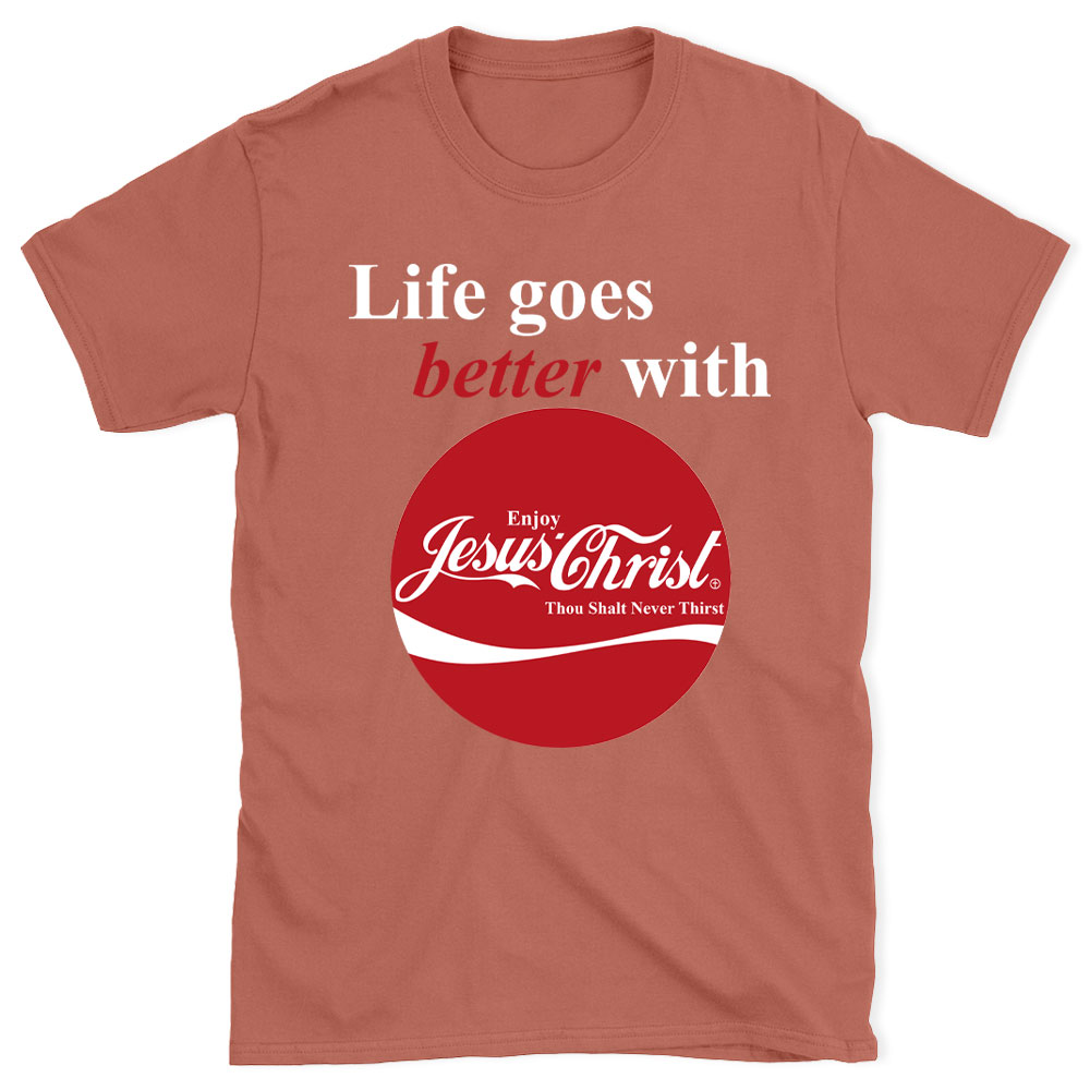 Life Goes Better With Jesus Christian T-Shirt