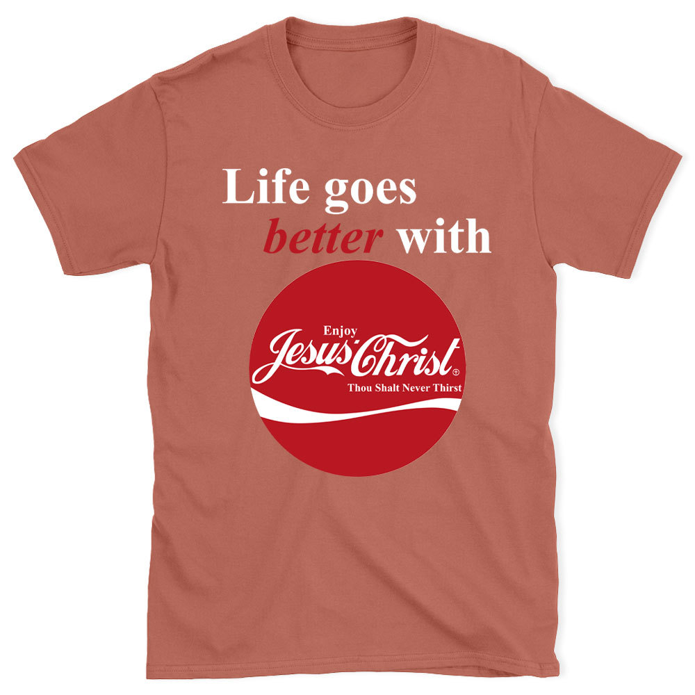 Life Goes Better With Jesus Christian T-Shirt