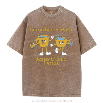 Life Is Better With Jesus And Iced Lattes Christian Washed T-Shirt