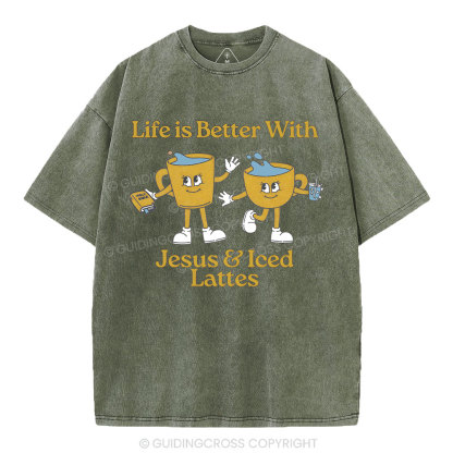 Life Is Better With Jesus And Iced Lattes Christian Washed T-Shirt