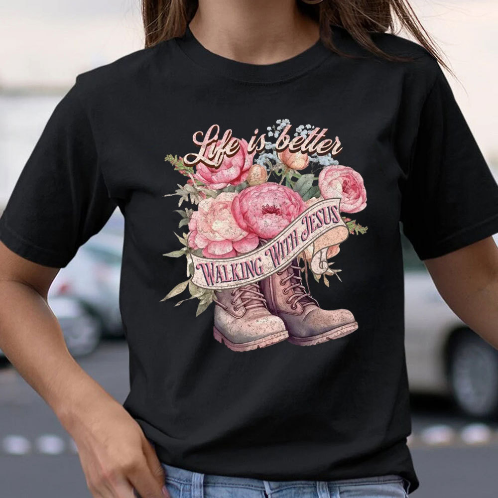 Life Is Better With Jesus Christian T-Shirt