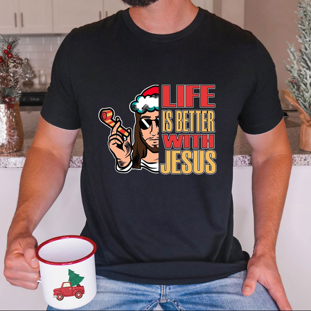 Life Is Better With Jesus Christmas T-Shirt