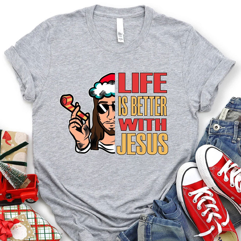 Life Is Better With Jesus Christmas T-Shirt