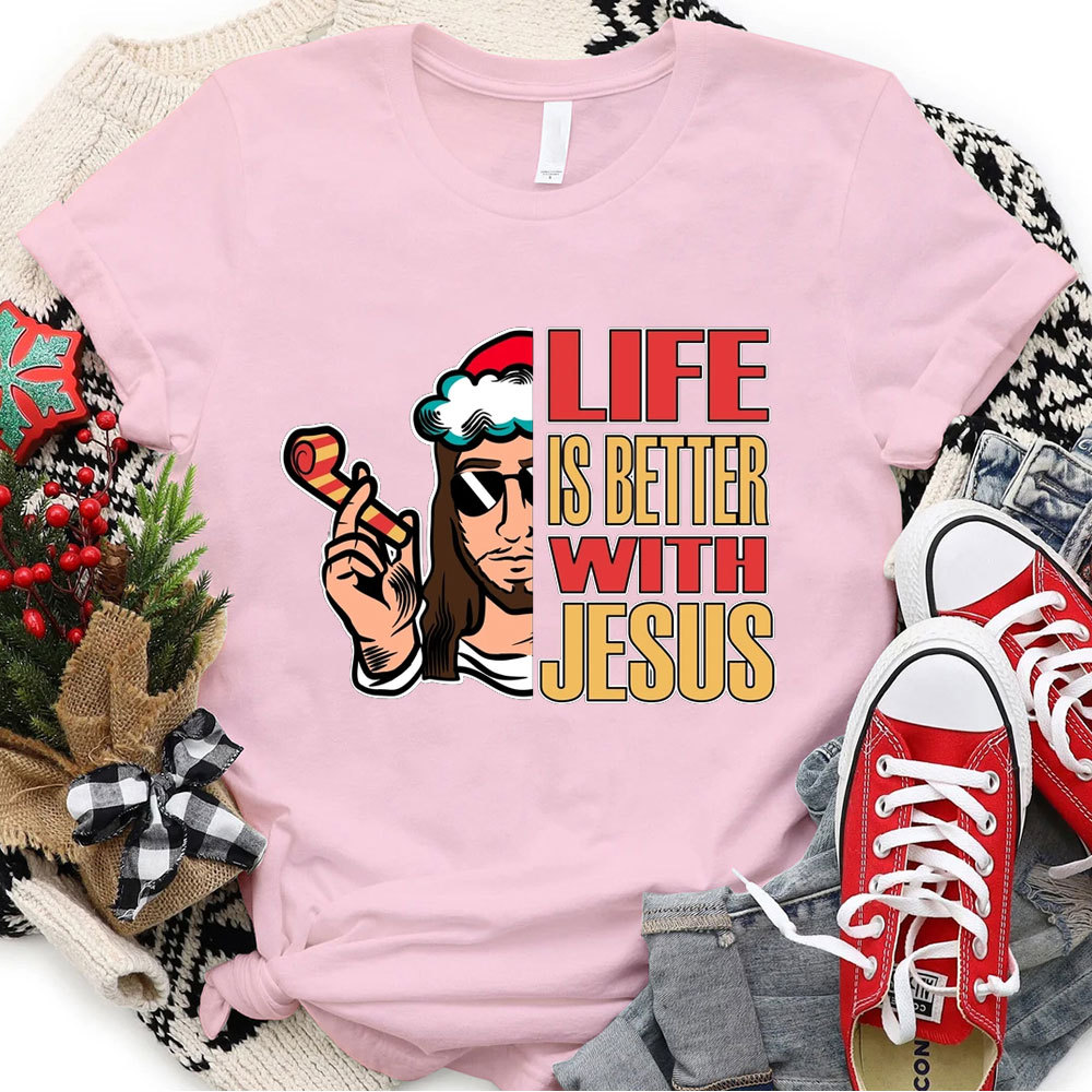 Life Is Better With Jesus Christmas T-Shirt
