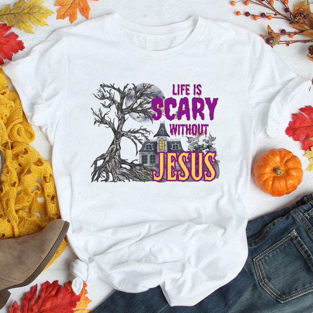Life Is Scary Without Jesus Cotton Christian T-Shirt