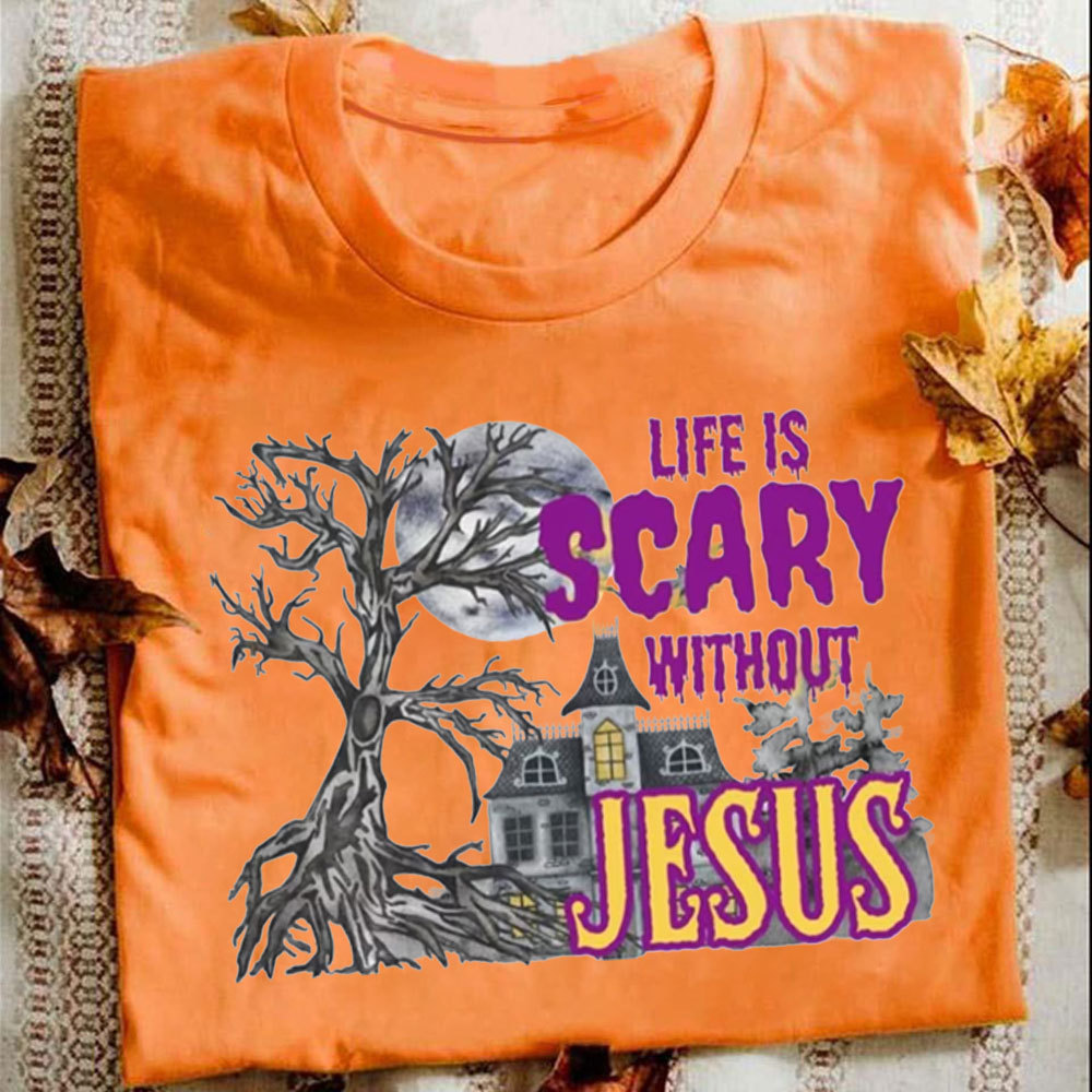 Life Is Scary Without Jesus Cotton Christian T-Shirt