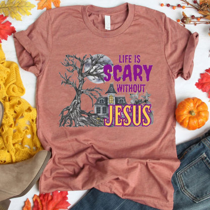 Life Is Scary Without Jesus Cotton Christian T-Shirt