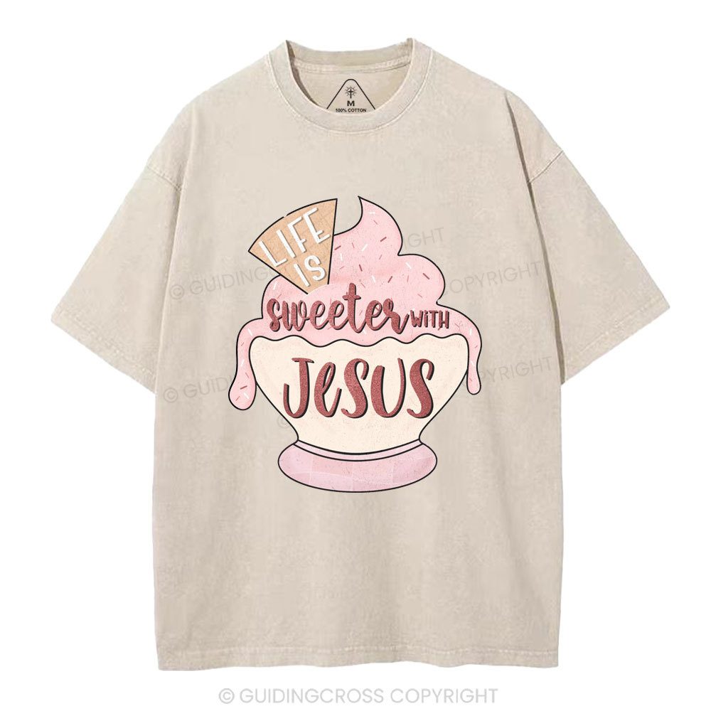 Life Is Sweetes With Jesus Christian Washed T-Shirt