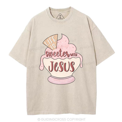Life Is Sweetes With Jesus Christian Washed T-Shirt