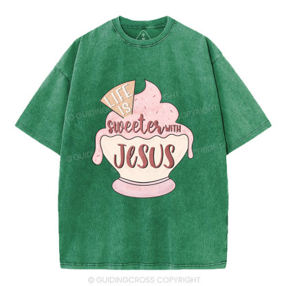 Life Is Sweetes With Jesus Christian Washed T-Shirt
