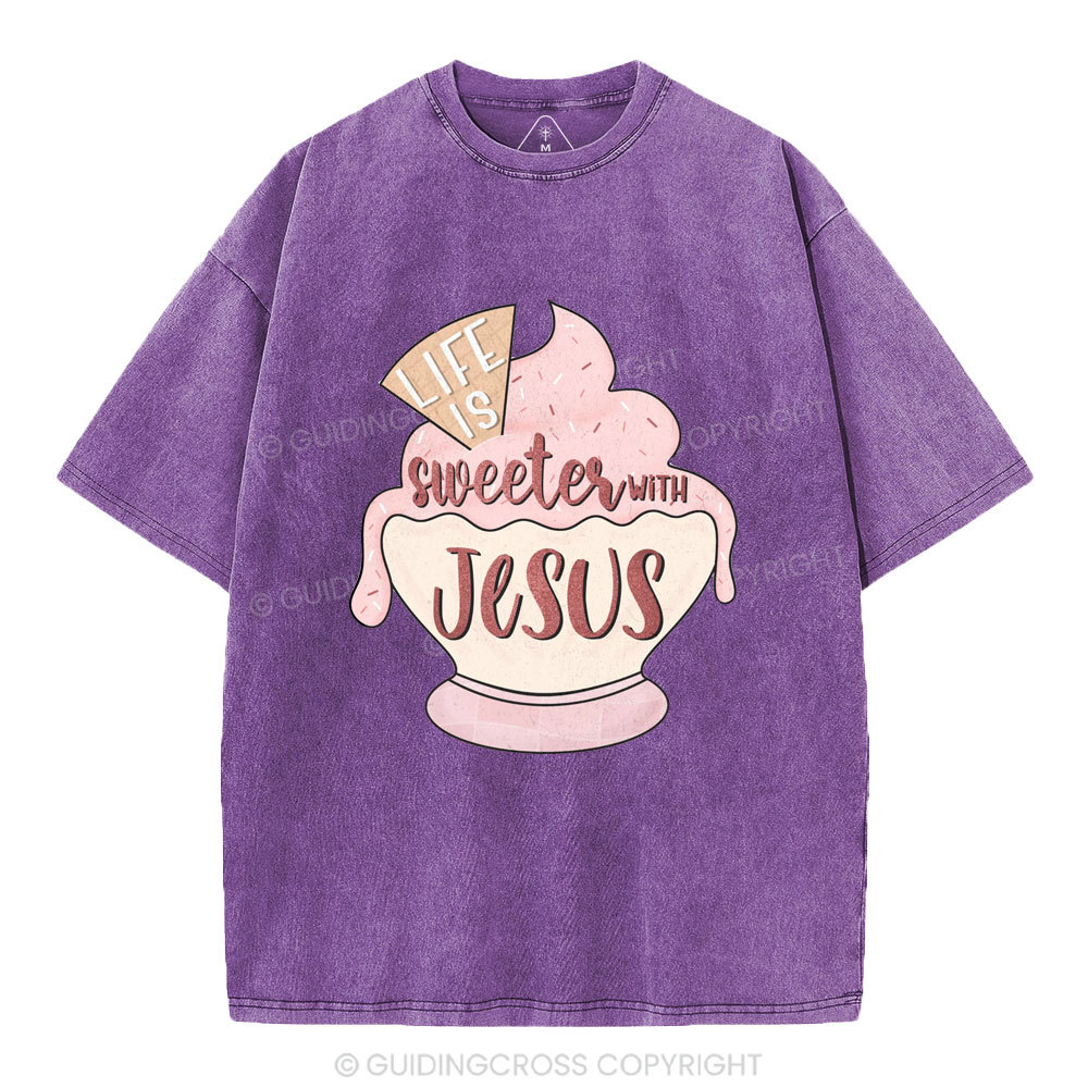 Life Is Sweetes With Jesus Christian Washed T-Shirt