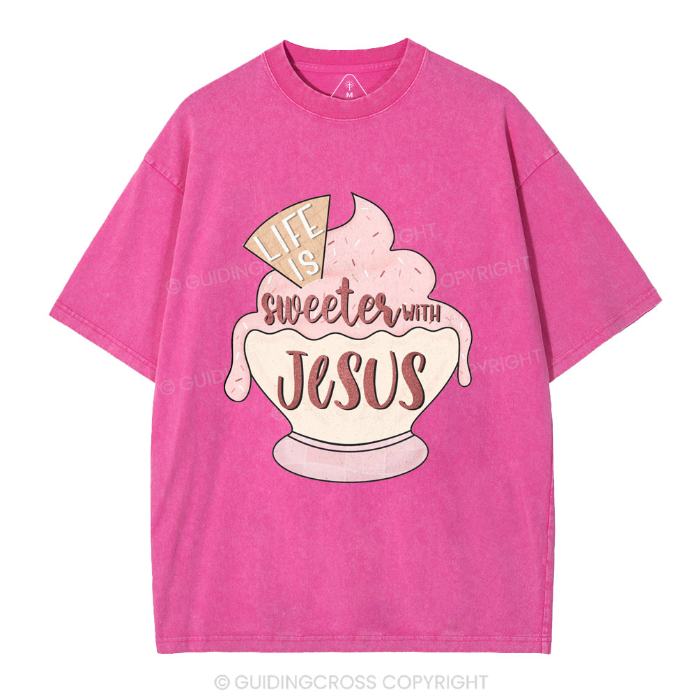 Life Is Sweetes With Jesus Christian Washed T-Shirt