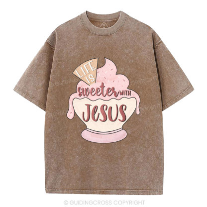 Life Is Sweetes With Jesus Christian Washed T-Shirt