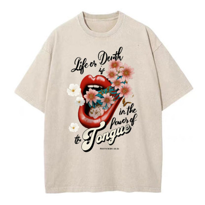 Life Or Death Is In The Power Of The Tongue Christian Washed T-Shirt