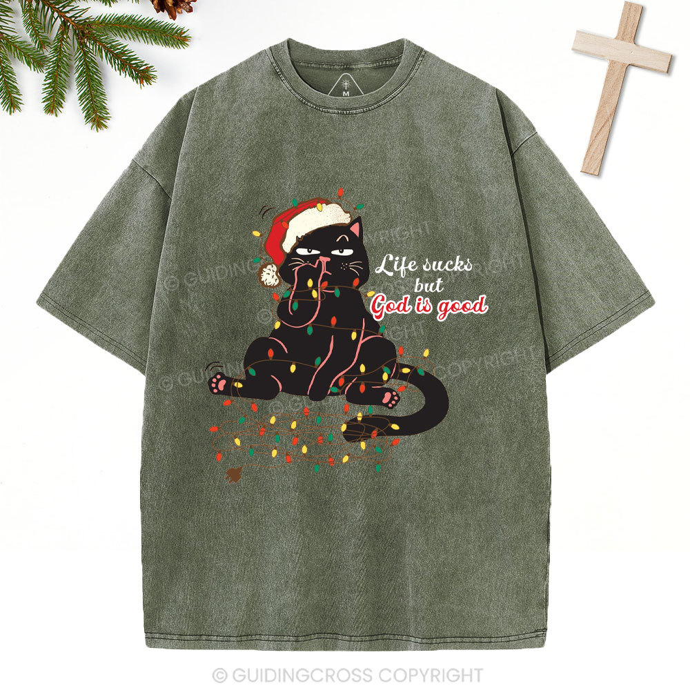 Life Sucks But God Is Good Christian Christmas Washed T-Shirt