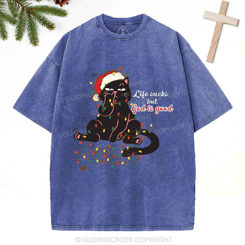 Life Sucks But God Is Good Christian Christmas Washed T-Shirt