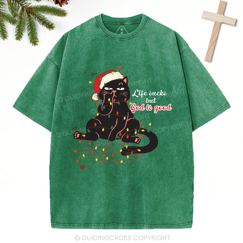 Life Sucks But God Is Good Christian Christmas Washed T-Shirt