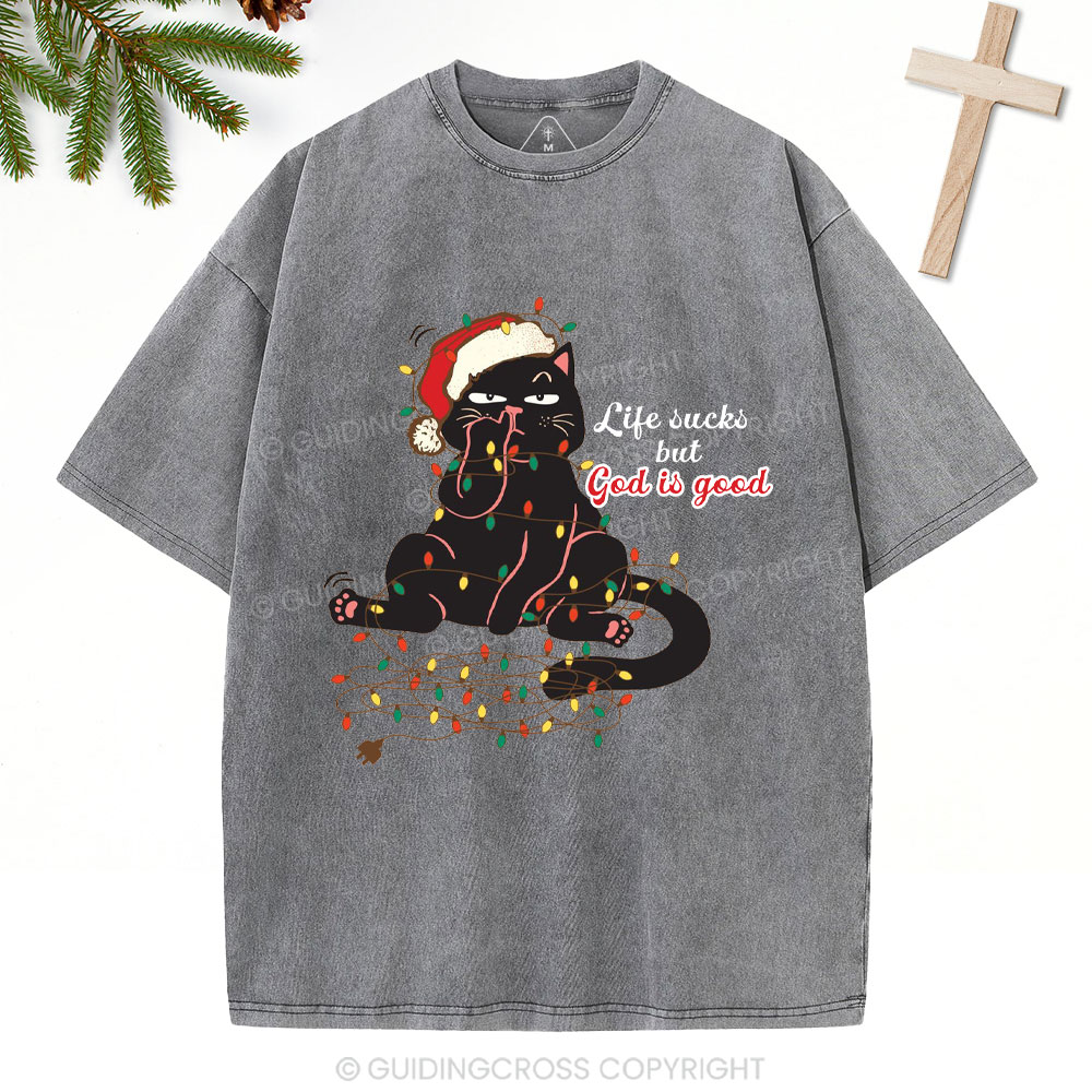 Life Sucks But God Is Good Christian Christmas Washed T-Shirt