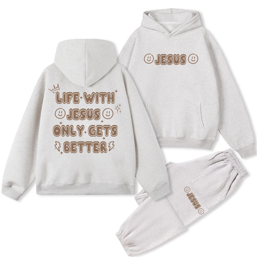 Life With Jesus Only Gets Better Christian Fleece Hoodie Set