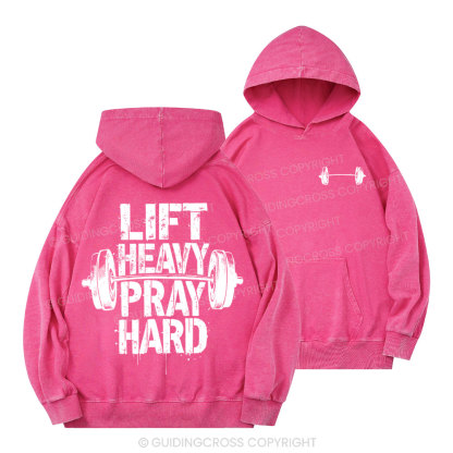 Lift Heavy Pray Hard Christian Washed Hoodie