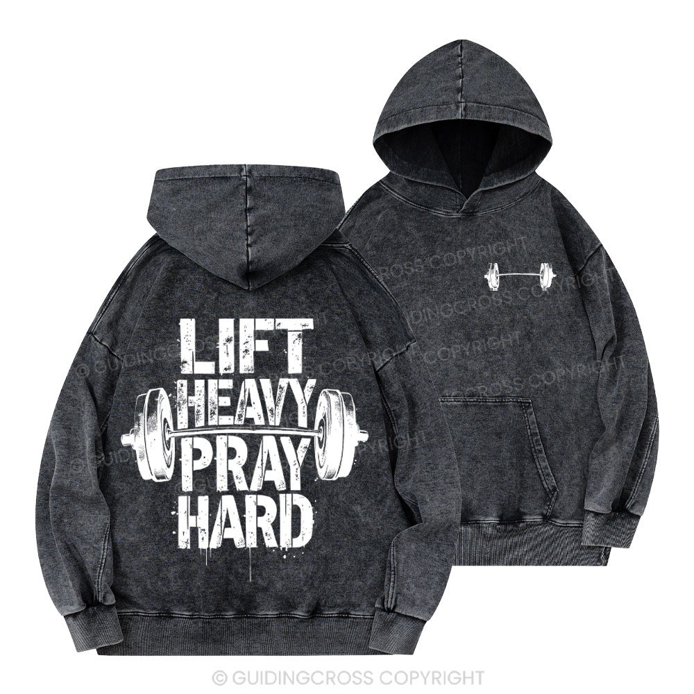 Lift Heavy Pray Hard Christian Washed Hoodie