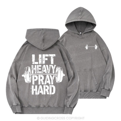 Lift Heavy Pray Hard Christian Washed Hoodie