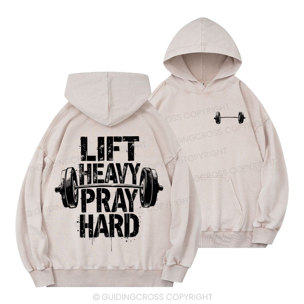 Lift Heavy Pray Hard Christian Washed Hoodie