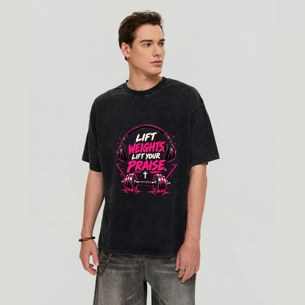 Lift Weights Lift Your Praise Christian Washed T-Shirt