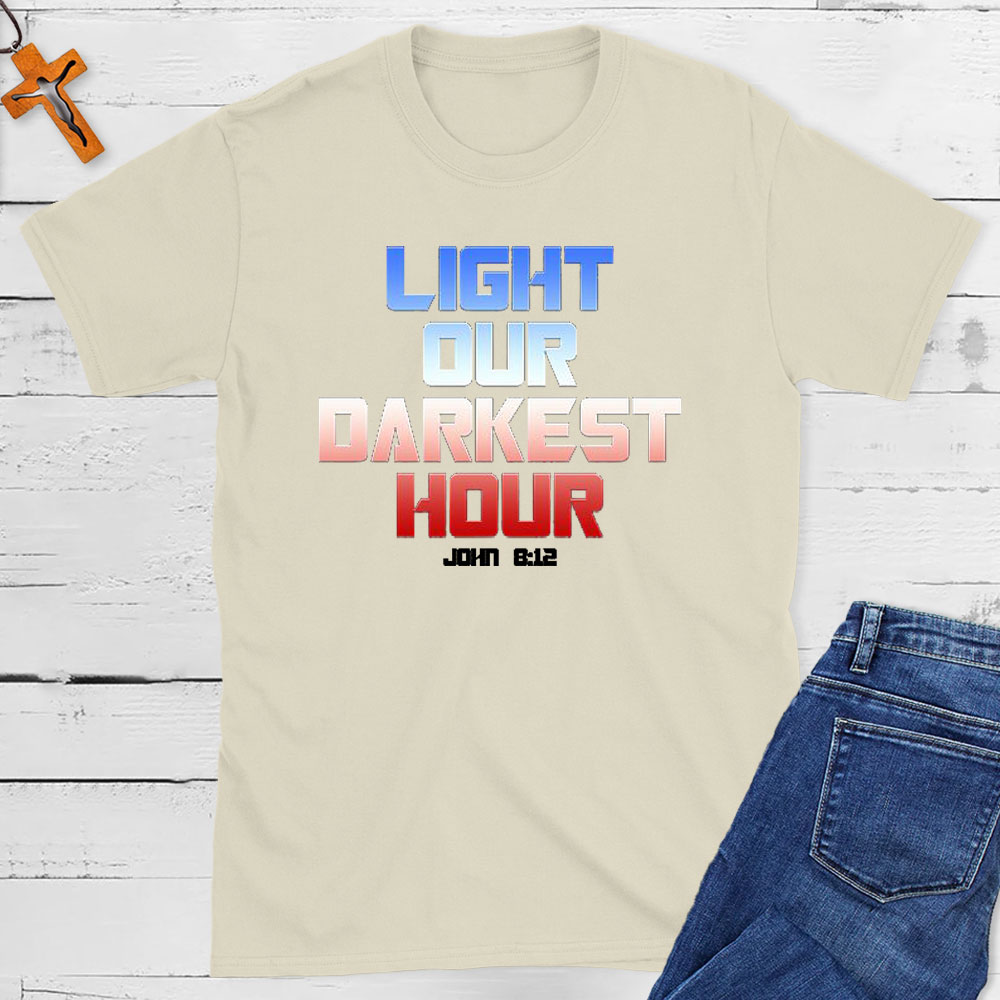 Light Our Darkness Hour Christian T-Shirt