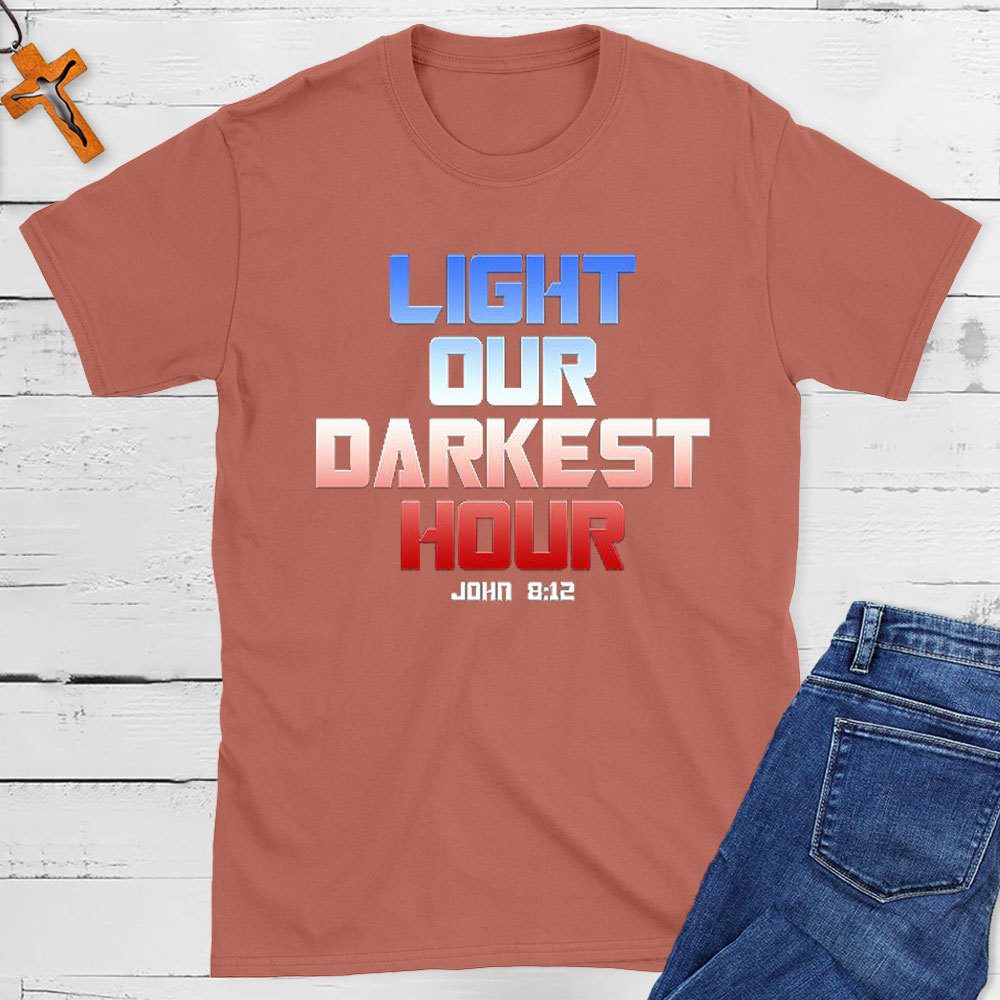 Light Our Darkness Hour Christian T-Shirt