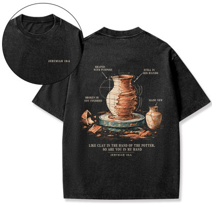 Like Clay In The Hand Of The Potter Christian Washed T-Shirt