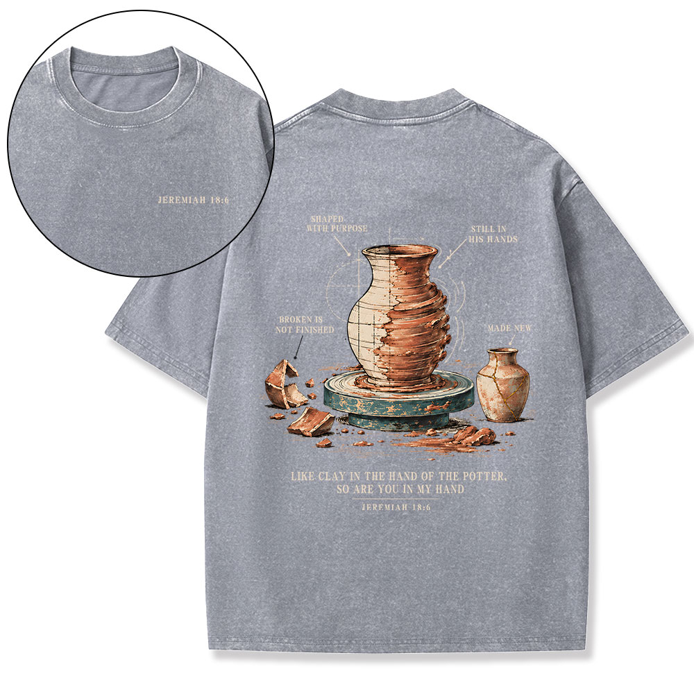 Like Clay In The Hand Of The Potter Christian Washed T-Shirt