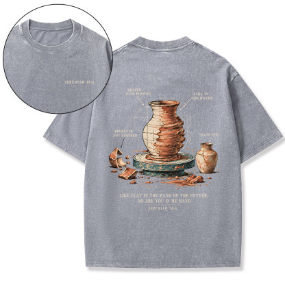 Like Clay In The Hand Of The Potter Christian Washed T-Shirt
