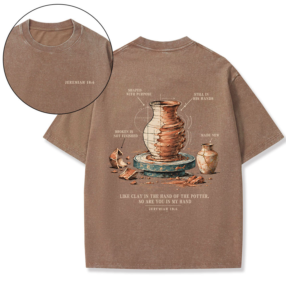 Like Clay In The Hand Of The Potter Christian Washed T-Shirt