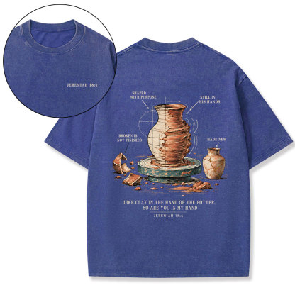 Like Clay In The Hand Of The Potter Christian Washed T-Shirt