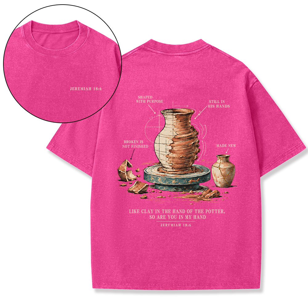 Like Clay In The Hand Of The Potter Christian Washed T-Shirt