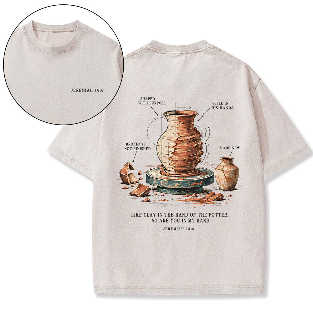 Like Clay In The Hand Of The Potter Christian Washed T-Shirt