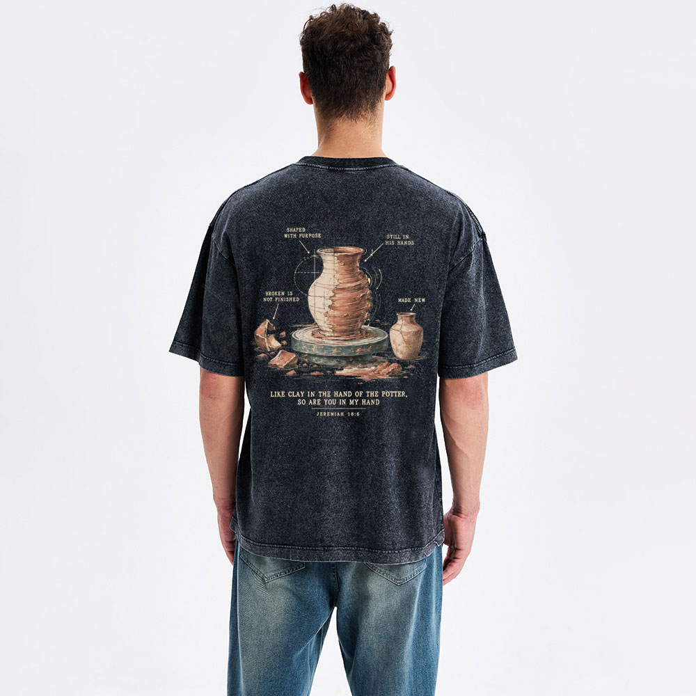 Like Clay In The Hand Of The Potter Christian Washed T-Shirt