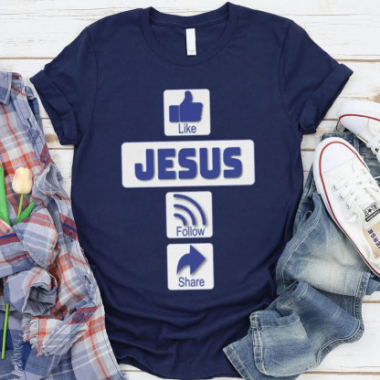 Like Jesus Follow Share Christian T-Shirt